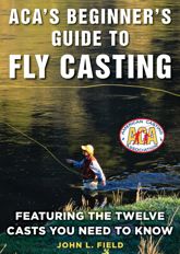 ACA's Beginner's Guide to Fly Casting - 3 Jul 2018
