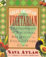 Great American Vegetarian: Traditional and Regional Recipes for the Enlightened Cook - 18 Apr 2002