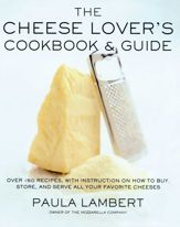 The Cheese Lover's Cookbook & Guide - 9 Jan 2001