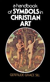 A Handbook of Symbols in Christian Art - 18 Jan 2011