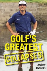 Golf’s Greatest Collapses - 22 Mar 2015