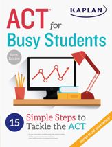 ACT for Busy Students: 15 Simple Steps to Tackle the ACT - 14 Jul 2020