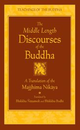 The Middle Length Discourses of the Buddha - 10 Jun 2005