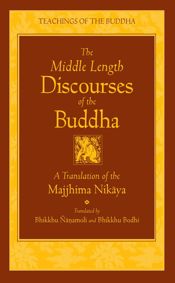 The Middle Length Discourses of the Buddha - 10 Jun 2005