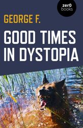 Good Times in Dystopia - 14 Dec 2019