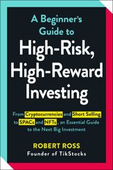 A Beginner's Guide to High-Risk, High-Reward Investing - 10 May 2022