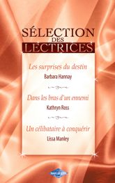 Les surprises du destin - Dans les bras d'un ennemi - Un célibataire à conquérir (Harlequin) - 15 Apr 2009
