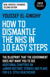 How to Dismantle the NHS in 10 Easy Steps - 30 Nov 2018