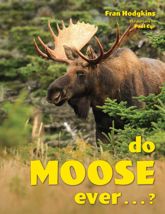 Do Moose Ever . . .? - 1 Oct 2022