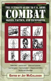 Ultimate Guide to U.S. Army Combat Skills, Tactics, and Techniques - 7 Jul 2010