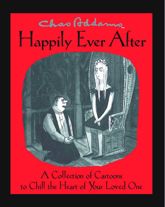 Chas Addams Happily Ever After - 16 Jun 2008