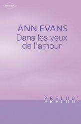 Dans les yeux de l'amour (Harlequin Prélud') - 1 Mar 2007