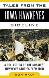 Tales from the Iowa Hawkeyes Sideline - 1 Jul 2013