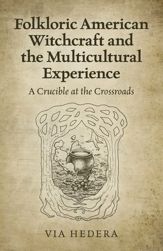 Folkloric American Witchcraft and the Multicultural Experience - 26 Feb 2021