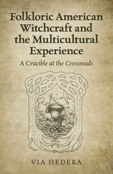 Folkloric American Witchcraft and the Multicultural Experience - 26 Feb 2021