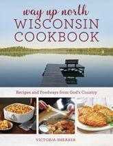 Way Up North Wisconsin Cookbook - 7 May 2024