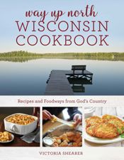 Way Up North Wisconsin Cookbook - 7 May 2024