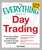 The Everything Guide to Day Trading - 18 Dec 2010