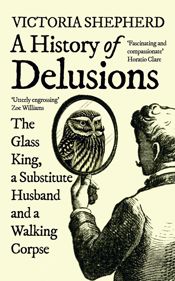 A History of Delusions - 2 Jun 2022
