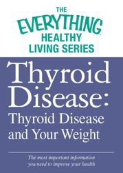 Thyroid Disease: Thyroid Disease and Your Weight - 1 Apr 2012