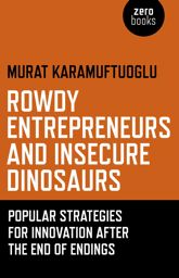 Rowdy Entrepreneurs and Insecure Dinosaurs - 26 Apr 2013