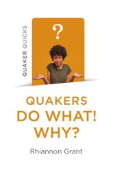 Quaker Quicks - Quakers Do What! Why? - 31 Jul 2020