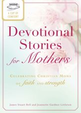A Cup of Comfort Devotional Stories for Mothers - 15 Jan 2012