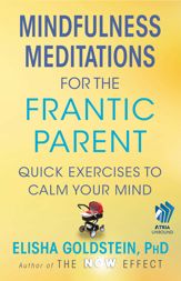 Mindfulness Meditations for the Frantic Parent - 31 Jul 2012