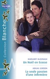 Un Noël en Ecosse - La seule passion d'une infirmière (Harlequin Blanche) - 15 Dec 2008