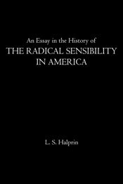 An Essay in the History of the Radical Sensibility in America - 6 Apr 2021