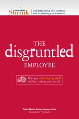 The Business Shrink - The Disgruntled Employee - 1 Jul 2008