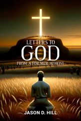 Letters to God from a Former Atheist - 25 Feb 2025
