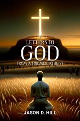 Letters to God from a Former Atheist - 25 Feb 2025