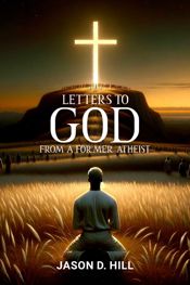 Letters to God from a Former Atheist - 25 Feb 2025