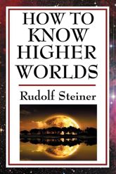 How to Know Higher Worlds - 7 Mar 2013