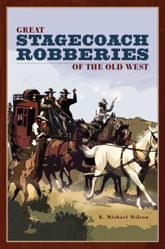 Great Stagecoach Robberies of the Old West - 1 Nov 2006