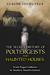 The Secret History of Poltergeists and Haunted Houses - 26 Apr 2012