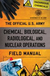 Official U.S. Army Chemical, Biological, Radiological, and Nuclear Operations Field Manual - 7 May 2024