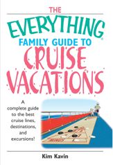 The Everything Family Guide To Cruise Vacations - 15 Nov 2005