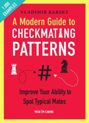 A Modern Guide to Checkmating Patterns - 18 May 2020