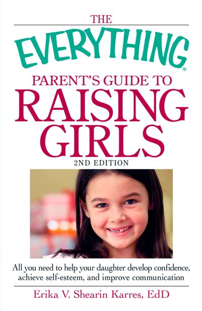 The Everything Parent's Guide to Raising Girls