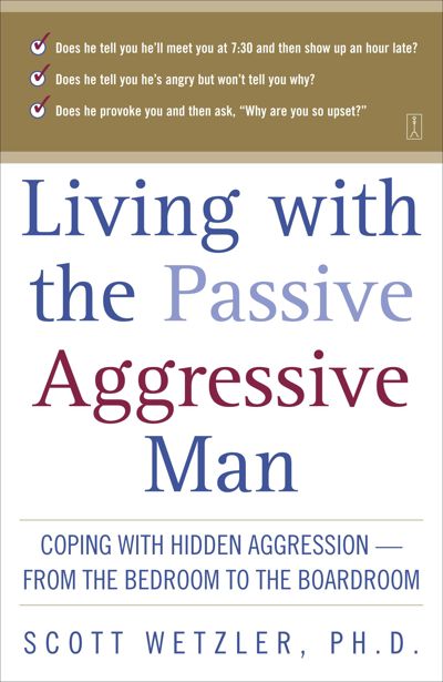 Living with the Passive-Aggressive Man