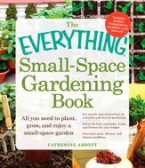 The Everything Small-Space Gardening Book - 18 Jan 2012