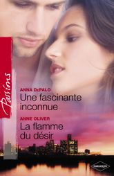 Une fascinante inconnue - La flamme du désir (Harlequin Passions) - 1 May 2010