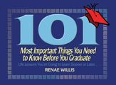 101 Most Important Things You Need to Know Before You Graduate - 12 Feb 2008