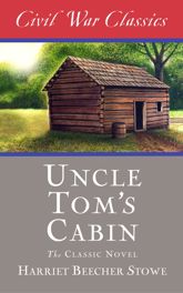 Uncle Tom's Cabin (Civil War Classics) - 16 Dec 2014