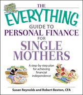 The Everything Guide To Personal Finance For Single Mothers Book - 12 Apr 2007