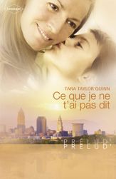 Ce que je ne t'ai pas dit (Harlequin Prélud') - 1 Mar 2010