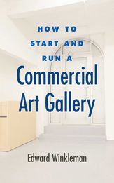 How to Start and Run a Commercial Art Gallery - 23 Feb 2010