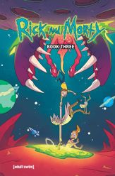 Rick and Morty Book Three: Deluxe Edition - 12 Sep 2018